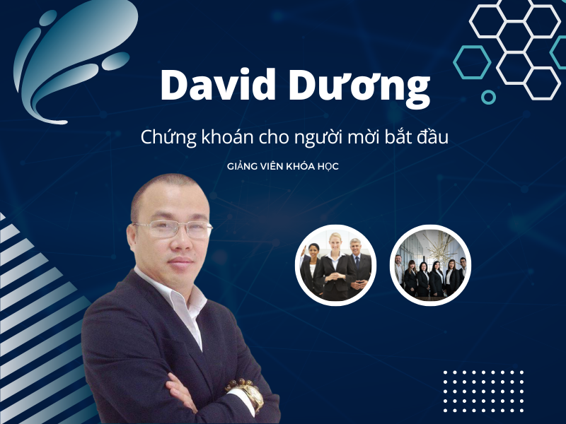 David Dương với khóa học "Chứng khoán cho người mới bắt đầu" chất lượng