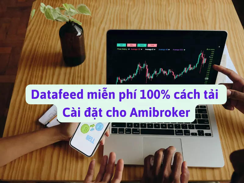 Datafeed miễn phí 100% cách tải và cài đặt cho Amibroker