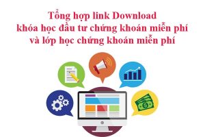 link download khóa học đầu tư chứng khoán miễn phí và lớp học đầu tư chứng khoán miễn phí