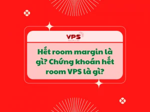 Hết room margin là gì Chứng khoán hết room VPS là gì