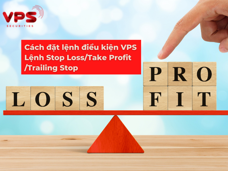 2] Hướng Dẫn Đặt Lệnh Điều Kiện Vps Stop Loss/Take Profit