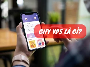 Gify VPS là gì