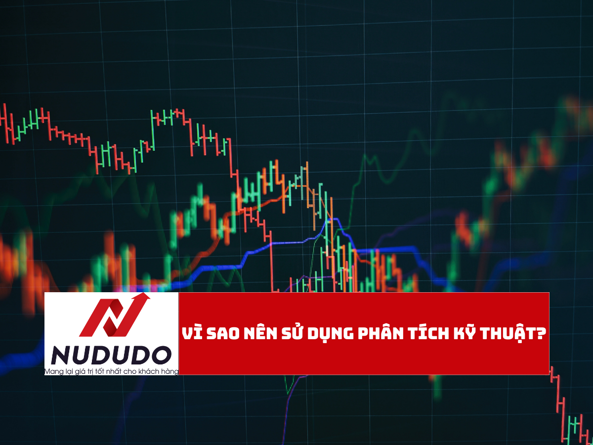 Vì sao nên sử dụng phân tích kỹ thuật